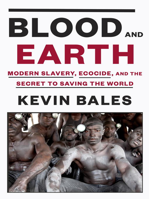 Title details for Blood and Earth by Kevin Bales - Available